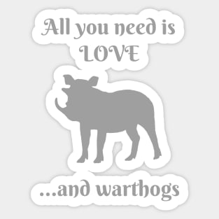 All you need is love and warthogs Sticker